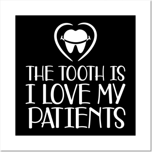 Dental - The tooth is I love my patients b Posters and Art